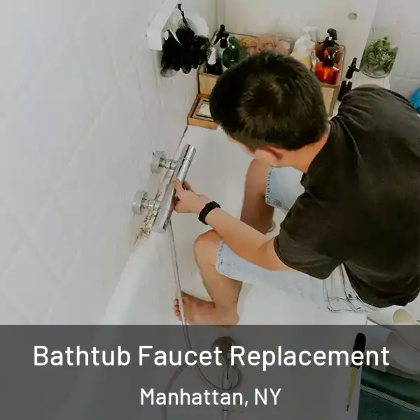  Bathtub Faucet Replacement Manhattan, NY