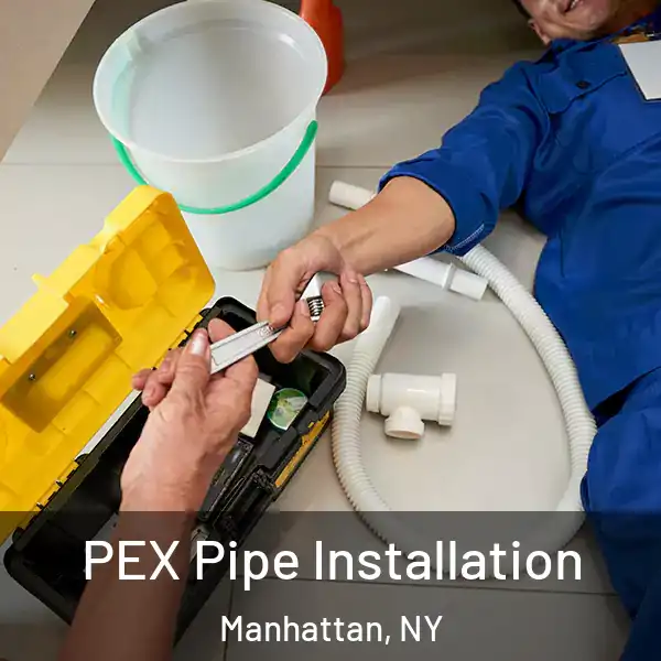  PEX Pipe Installation Manhattan, NY