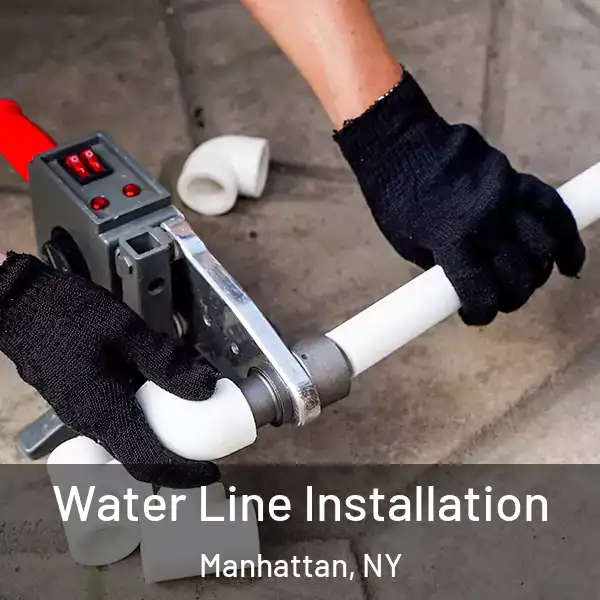  Water Line Installation Manhattan, NY